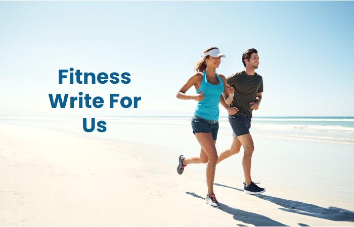 Fitness Write For Us 
