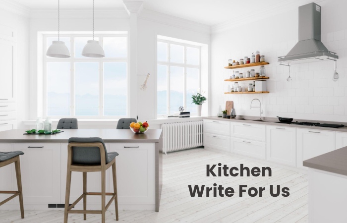 Kitchen Write For Us