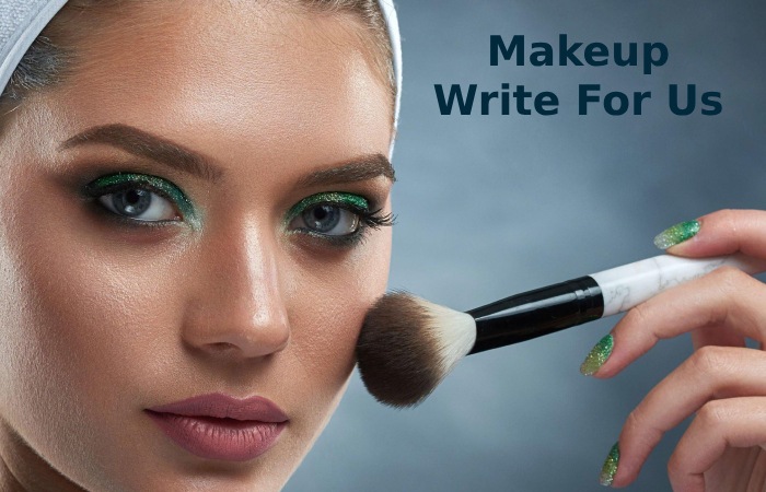 Makeup Write For Us