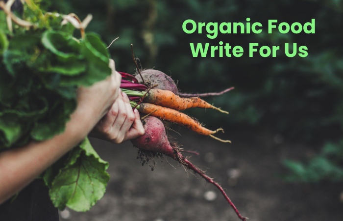 Organic Food Write For Us